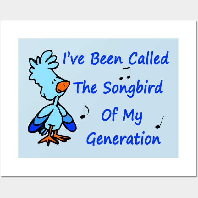 The Songbird of My Generation Wall Art by klance